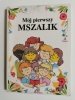 MÓJ PIERWSZY MSZALIK Maria Luisa Benigni 2004